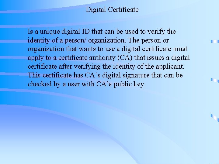 Digital Certificate Is a unique digital ID that can be used to verify the Digital Certificate Is a unique digital ID that can be used to verify the