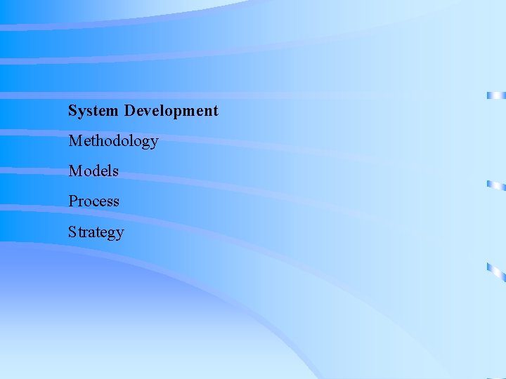 System Development Methodology Models Process Strategy System Development Methodology Models Process Strategy
