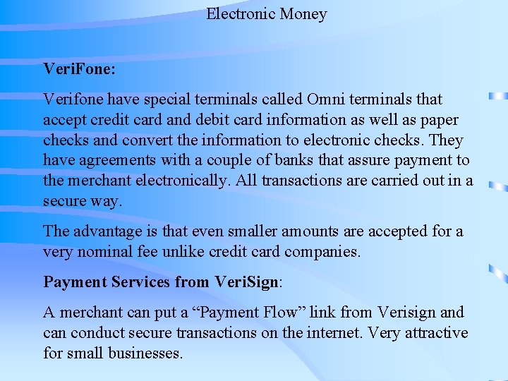 Electronic Money Veri. Fone: Verifone have special terminals called Omni terminals that accept credit Electronic Money Veri. Fone: Verifone have special terminals called Omni terminals that accept credit