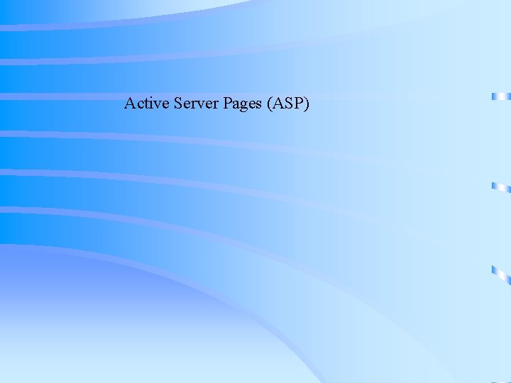 Active Server Pages (ASP) Active Server Pages (ASP)