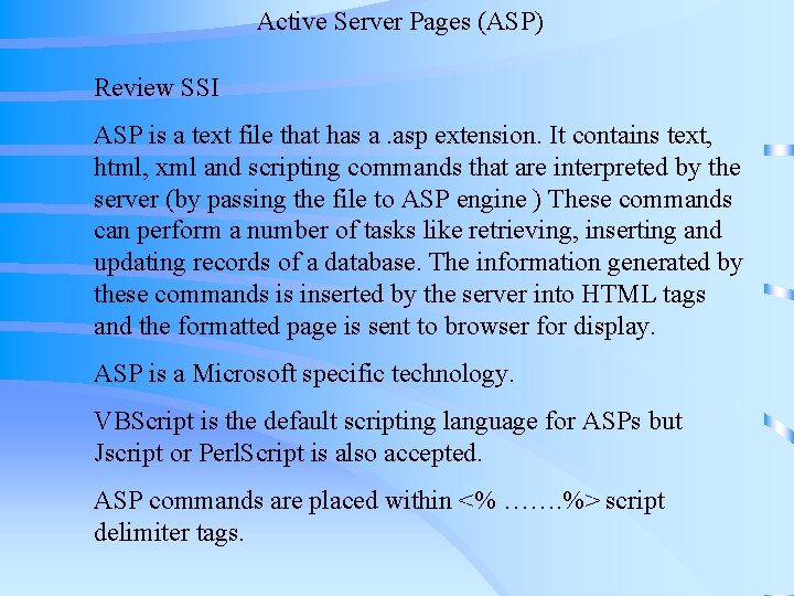 Active Server Pages (ASP) Review SSI ASP is a text file that has a. Active Server Pages (ASP) Review SSI ASP is a text file that has a.