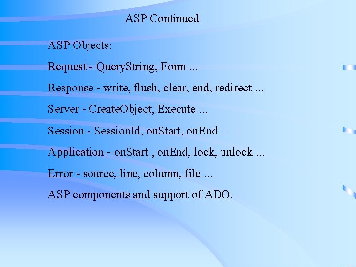 ASP Continued ASP Objects: Request - Query. String, Form. . . Response - write, ASP Continued ASP Objects: Request - Query. String, Form. . . Response - write,