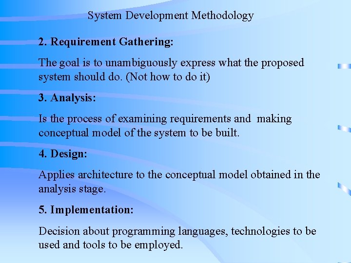 System Development Methodology 2. Requirement Gathering: The goal is to unambiguously express what the System Development Methodology 2. Requirement Gathering: The goal is to unambiguously express what the