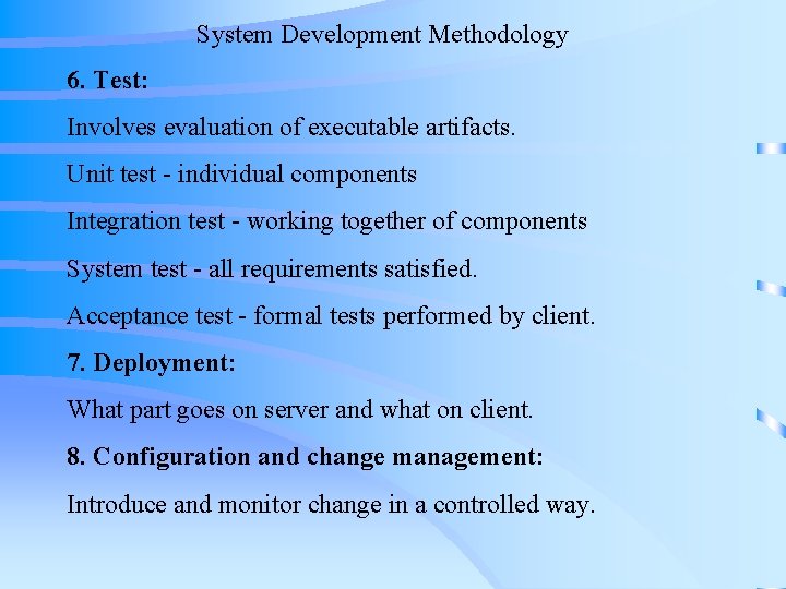 System Development Methodology 6. Test: Involves evaluation of executable artifacts. Unit test - individual System Development Methodology 6. Test: Involves evaluation of executable artifacts. Unit test - individual