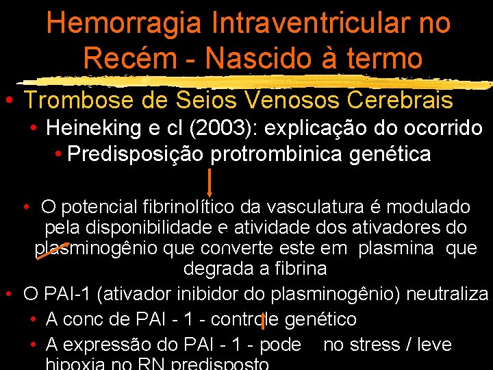 Hemorragia Intraventricular no Recém - Nascido à termo • Trombose de Seios Venosos Cerebrais