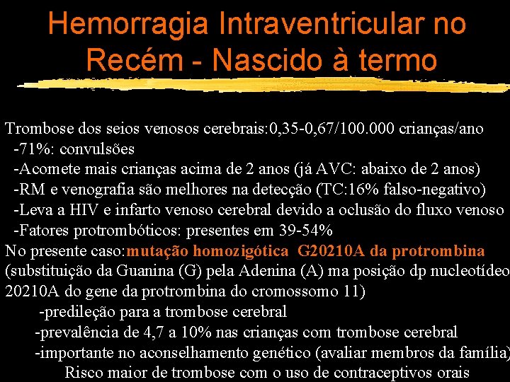 Hemorragia Intraventricular no Recém - Nascido à termo Trombose dos seios venosos cerebrais: 0,