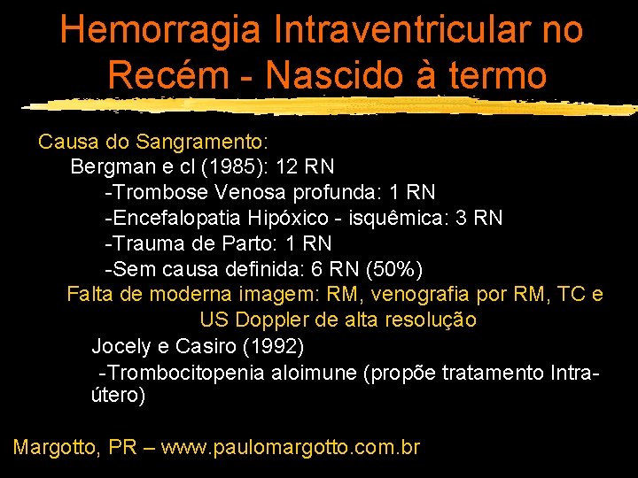 Hemorragia Intraventricular no Recém - Nascido à termo Causa do Sangramento: Bergman e cl