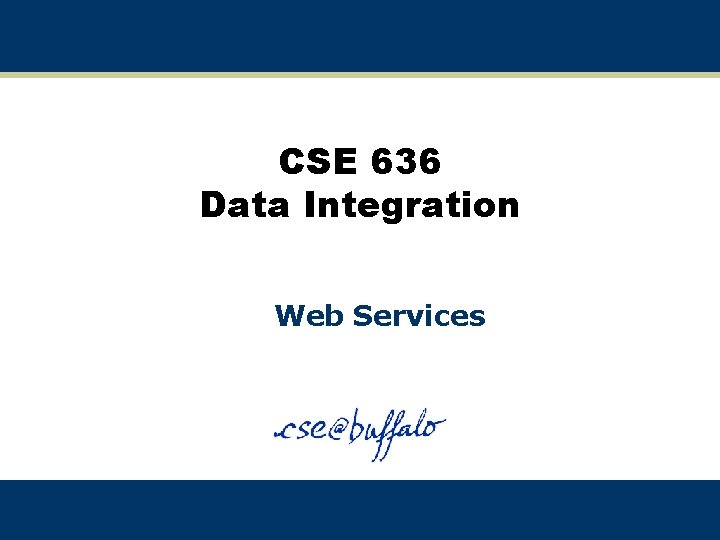 CSE 636 Data Integration Web Services 
