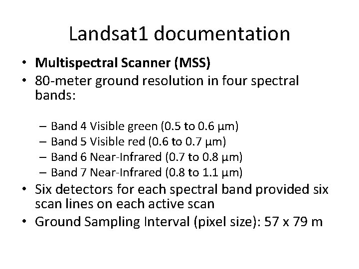 Landsat 1 documentation • Multispectral Scanner (MSS) • 80 -meter ground resolution in four