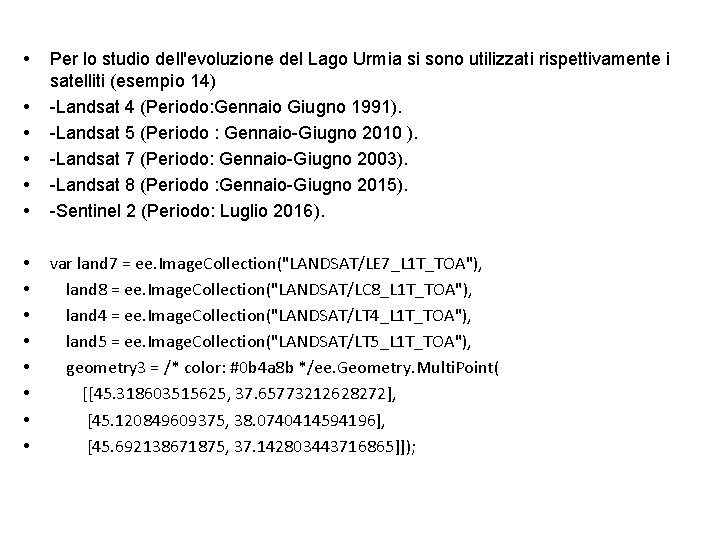  • • • Per lo studio dell'evoluzione del Lago Urmia si sono utilizzati