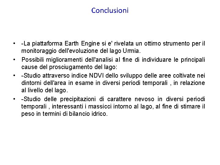 Conclusioni • -La piattaforma Earth Engine si e' rivelata un ottimo strumento per il