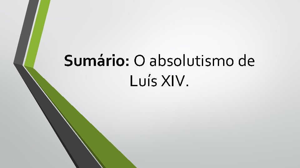 Sumário: O absolutismo de Luís XIV. 