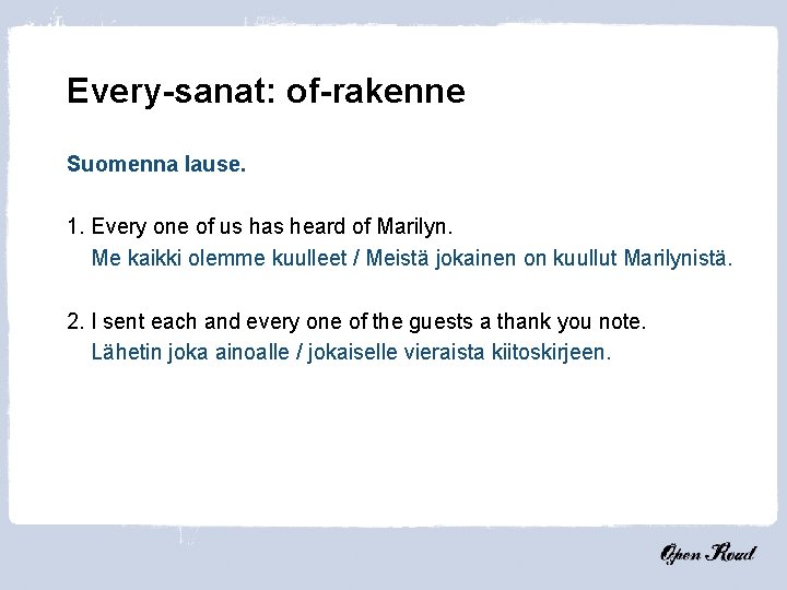 Every-sanat: of-rakenne Suomenna lause. 1. Every one of us has heard of Marilyn. Me