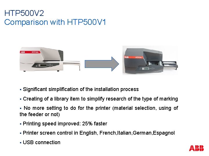 HTP 500 V 2 Comparison with HTP 500 V 1 § Significant simplification of