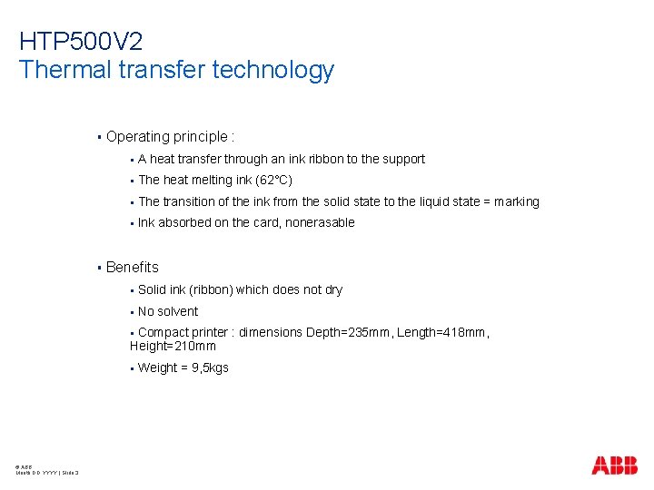 HTP 500 V 2 Thermal transfer technology § § Operating principle : § A