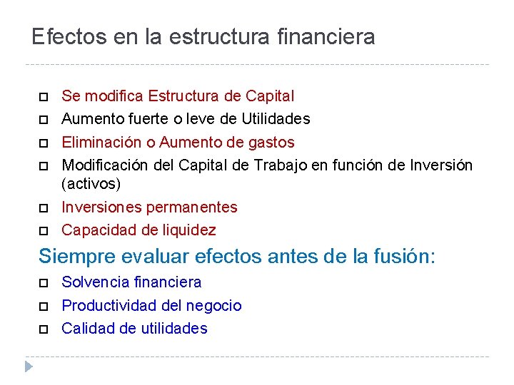 Efectos en la estructura financiera Se modifica Estructura de Capital Aumento fuerte o leve