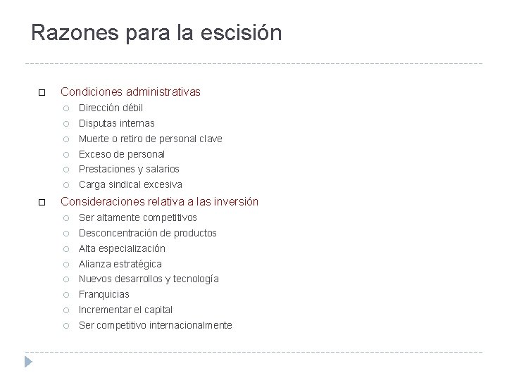 Razones para la escisión Condiciones administrativas Dirección débil Disputas internas Muerte o retiro de