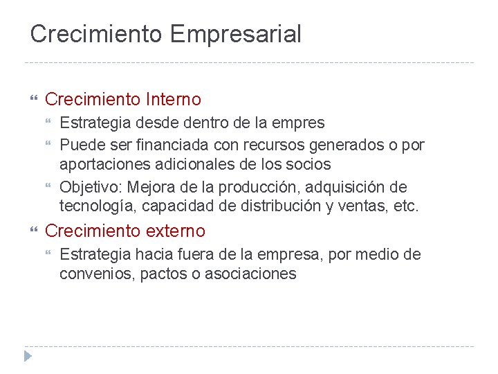 Crecimiento Empresarial Crecimiento Interno Estrategia desde dentro de la empres Puede ser financiada con