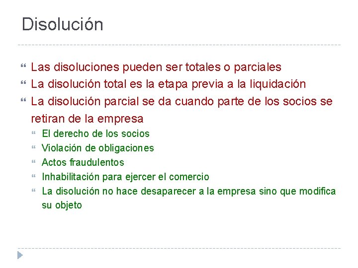 Disolución Las disoluciones pueden ser totales o parciales La disolución total es la etapa