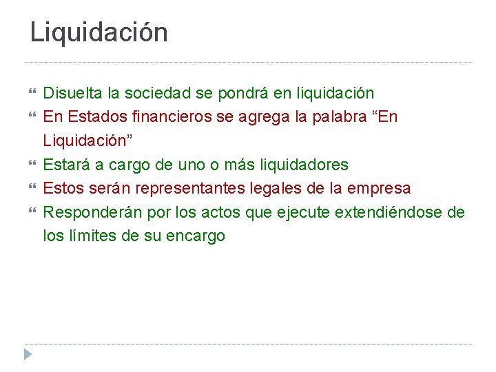 Liquidación Disuelta la sociedad se pondrá en liquidación En Estados financieros se agrega la