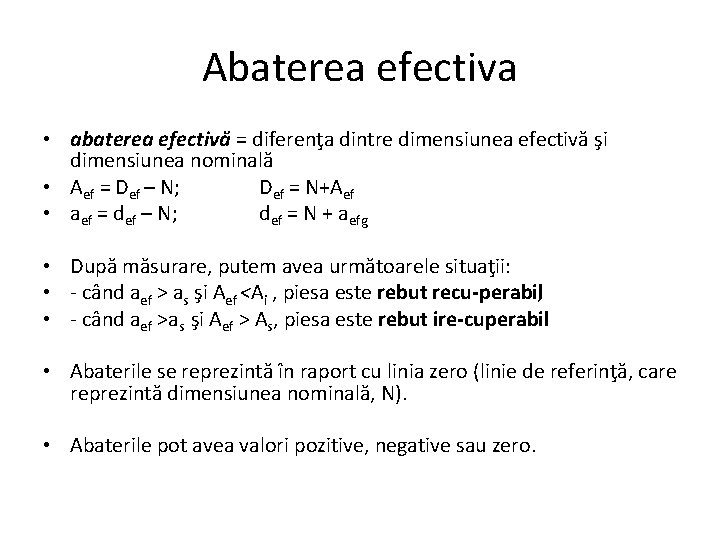 Abaterea efectiva • abaterea efectivă = diferenţa dintre dimensiunea efectivă şi dimensiunea nominală •