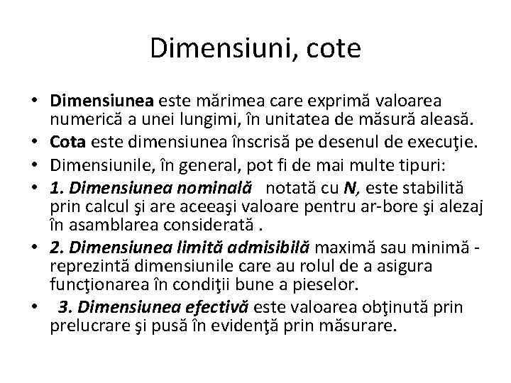 Dimensiuni, cote • Dimensiunea este mărimea care exprimă valoarea numerică a unei lungimi, în