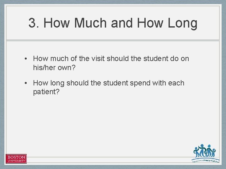 3. How Much and How Long • How much of the visit should the