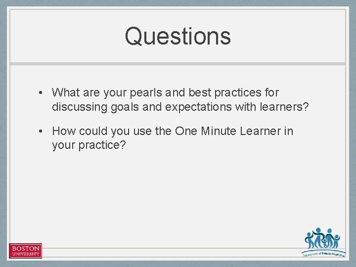 Questions • What are your pearls and best practices for discussing goals and expectations