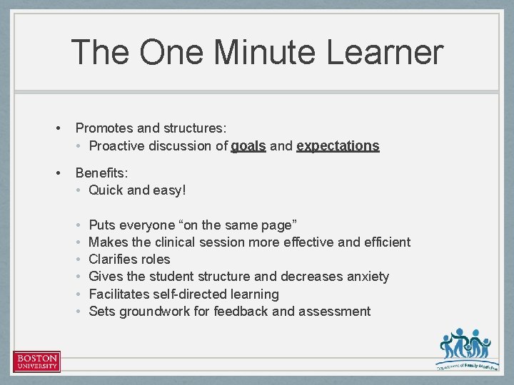 The One Minute Learner • Promotes and structures: • Proactive discussion of goals and