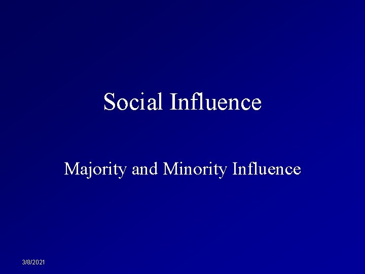 Social Influence Majority and Minority Influence 3/8/2021 