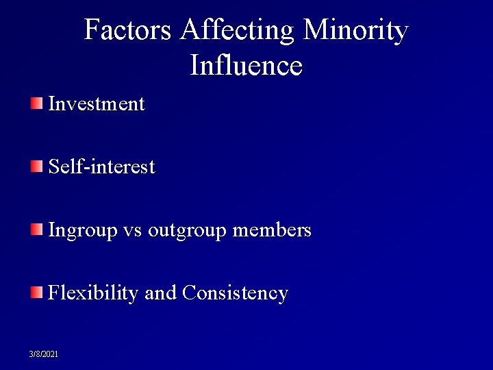 Factors Affecting Minority Influence Investment Self-interest Ingroup vs outgroup members Flexibility and Consistency 3/8/2021