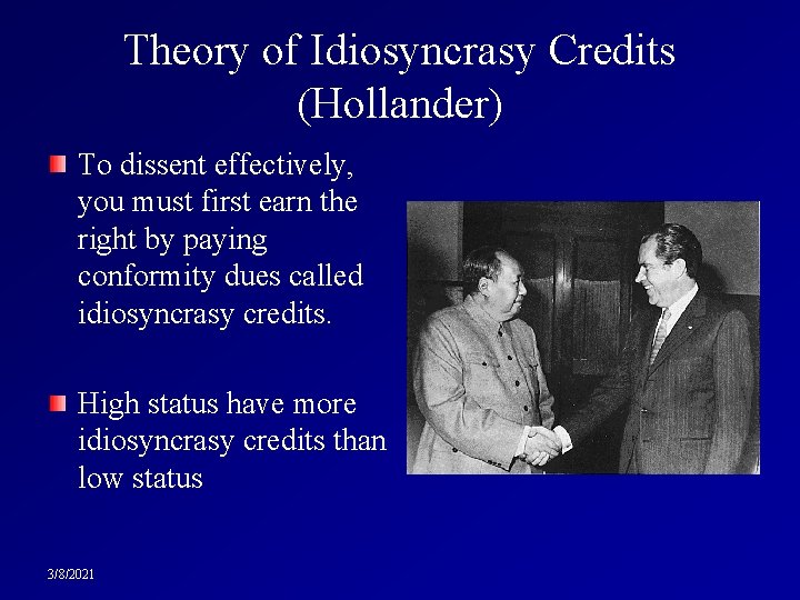 Theory of Idiosyncrasy Credits (Hollander) To dissent effectively, you must first earn the right