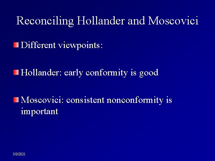 Reconciling Hollander and Moscovici Different viewpoints: Hollander: early conformity is good Moscovici: consistent nonconformity
