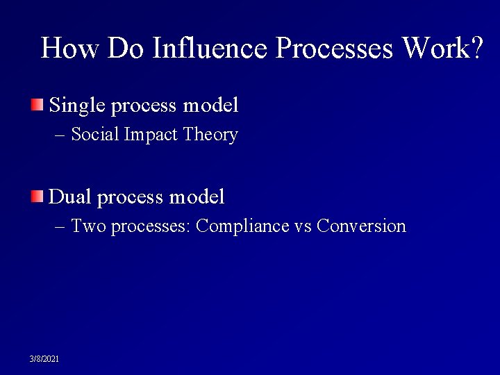 How Do Influence Processes Work? Single process model – Social Impact Theory Dual process