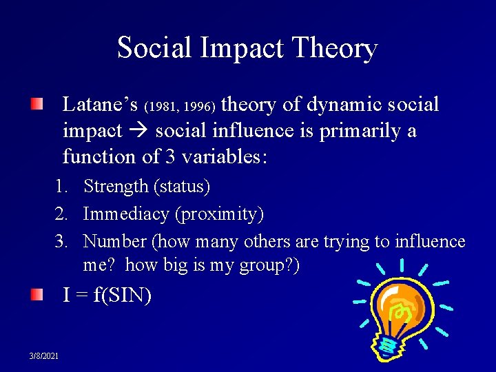 Social Impact Theory Latane’s (1981, 1996) theory of dynamic social impact social influence is