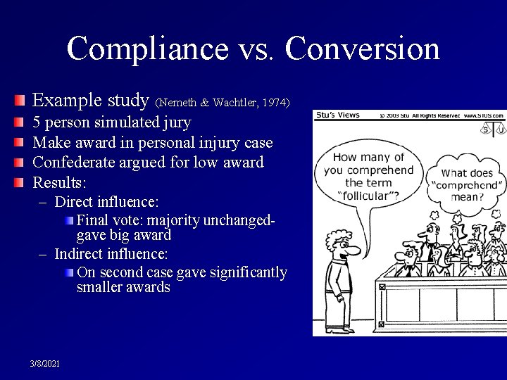 Compliance vs. Conversion Example study (Nemeth & Wachtler, 1974) 5 person simulated jury Make