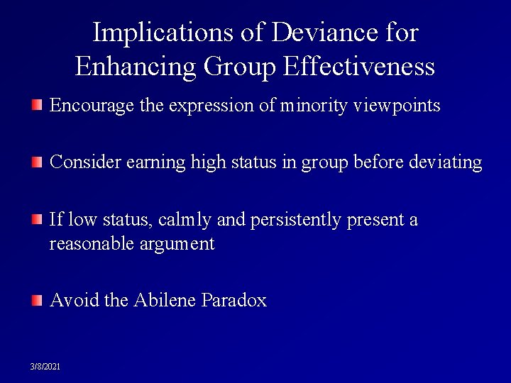 Implications of Deviance for Enhancing Group Effectiveness Encourage the expression of minority viewpoints Consider