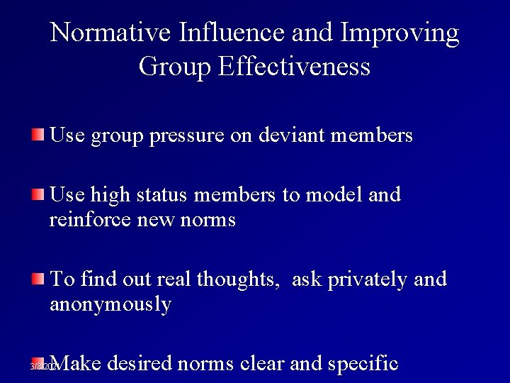 Normative Influence and Improving Group Effectiveness Use group pressure on deviant members Use high