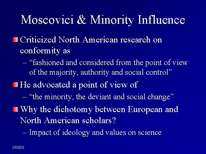 Moscovici & Minority Influence Criticized North American research on conformity as – “fashioned and