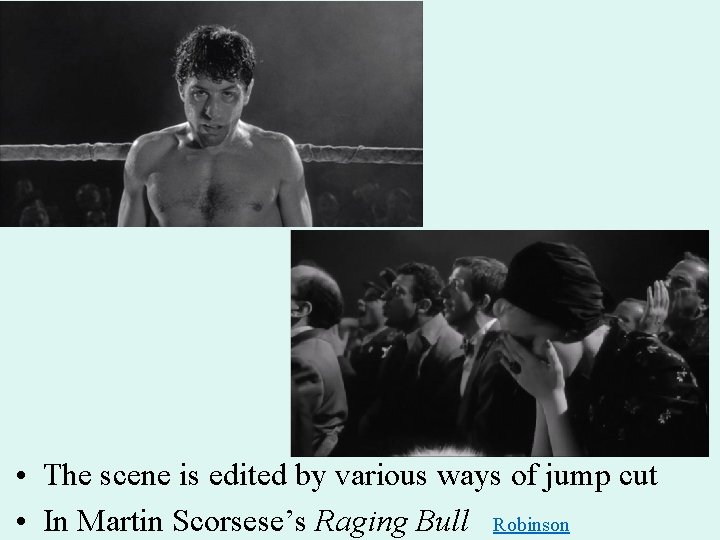  • The scene is edited by various ways of jump cut • In