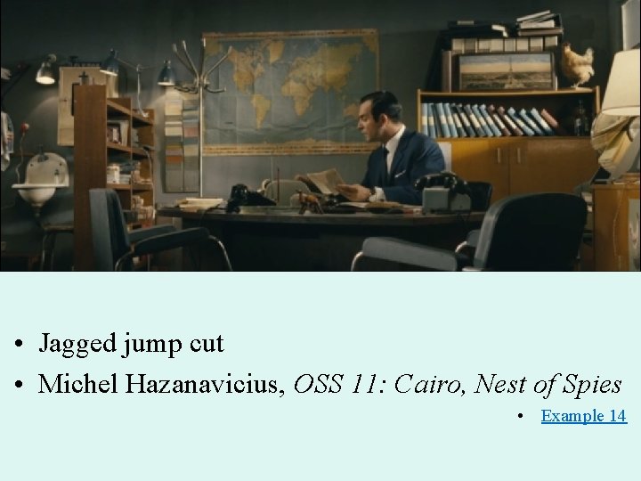  • Jagged jump cut • Michel Hazanavicius, OSS 11: Cairo, Nest of Spies