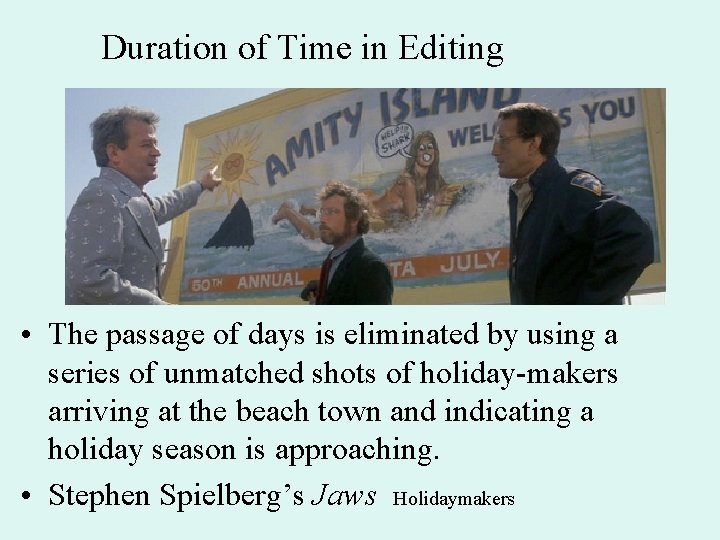 Duration of Time in Editing • The passage of days is eliminated by using