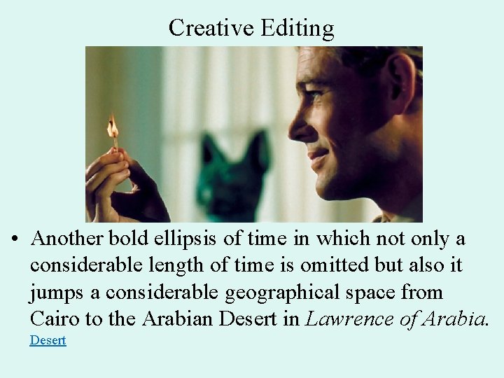 Creative Editing • Another bold ellipsis of time in which not only a considerable