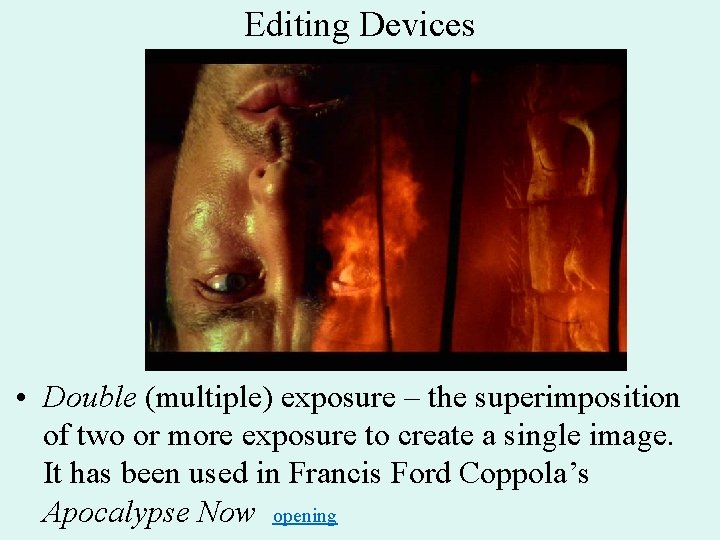 Editing Devices • Double (multiple) exposure – the superimposition of two or more exposure