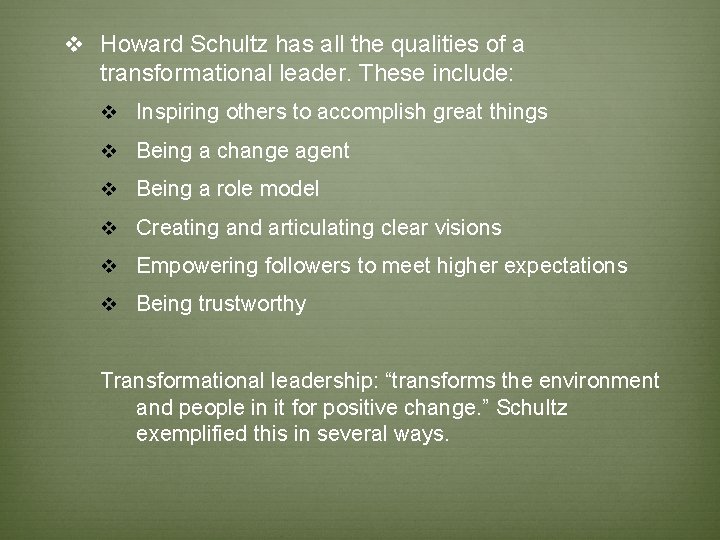 v Howard Schultz has all the qualities of a transformational leader. These include: v