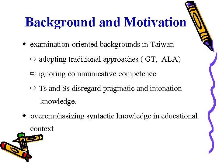 Background and Motivation examination-oriented backgrounds in Taiwan adopting traditional approaches ( GT, ALA) ignoring