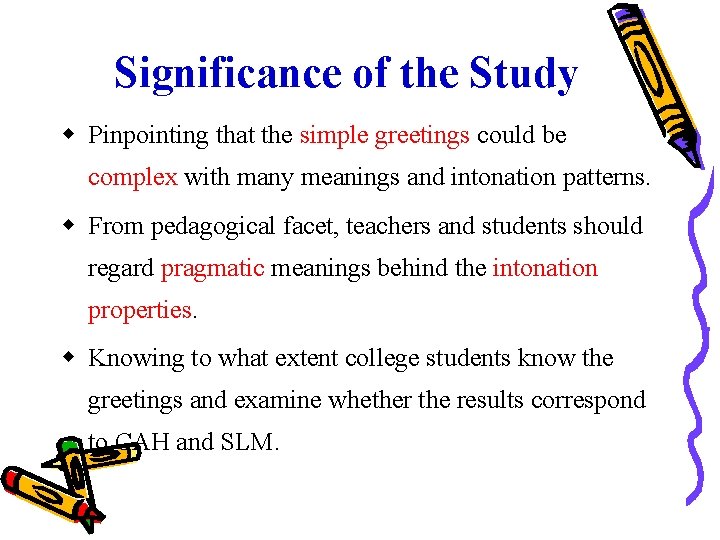 Significance of the Study Pinpointing that the simple greetings could be complex with many