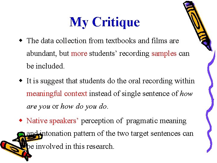 My Critique The data collection from textbooks and films are abundant, but more students’