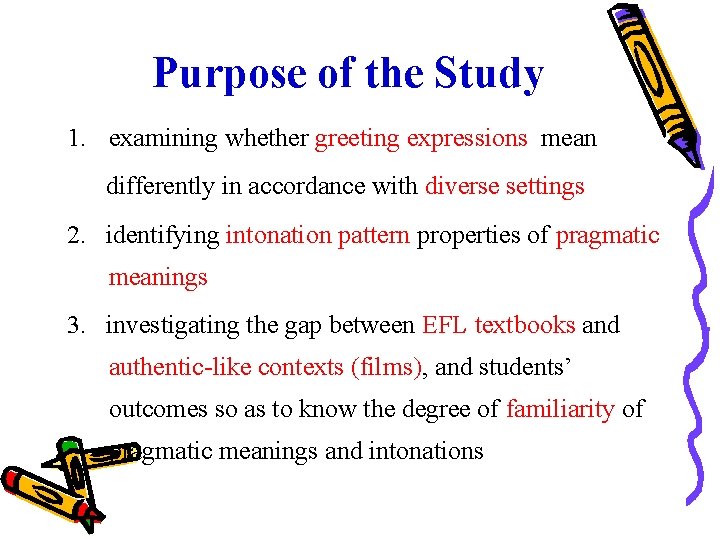 Purpose of the Study 1. examining whether greeting expressions mean differently in accordance with