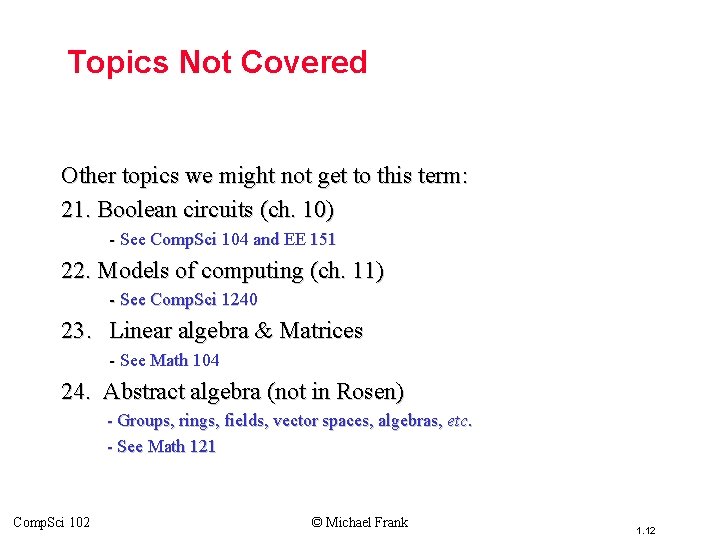 Topics Not Covered Other topics we might not get to this term: 21. Boolean